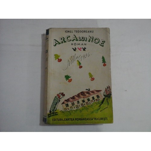 ARCA LUI NOE (roman) Vol.I si Vol.II - IONEL TEODOREANU - Bucuresti, 1936 ARCA LUI NOE (roman) Vol.I si Vol.II - IONEL TEODOREANU - Bucuresti, 1936